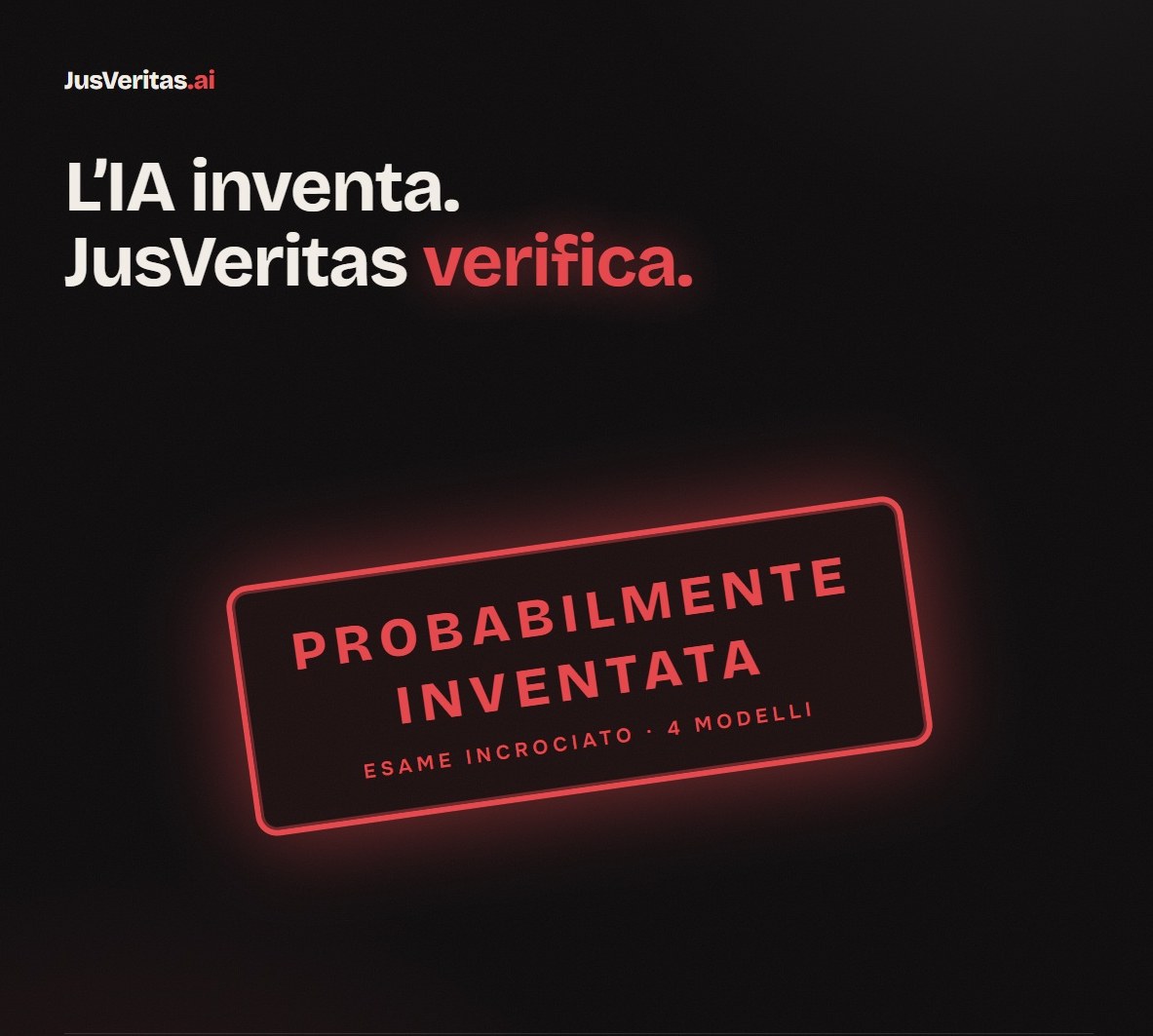 L'IA inventa. JusVeritas verifica - timbro Probabilmente Inventata, esame incrociato di 4 modelli